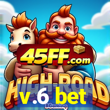 v.6 bet